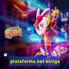 plataforma bet antiga